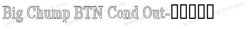 Big Chump BTN Cond Out字体转换